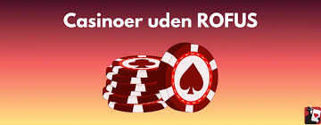 Rofus Casino Spil uden ROFUS og Få Adgang til Bedste Spiloplevelser